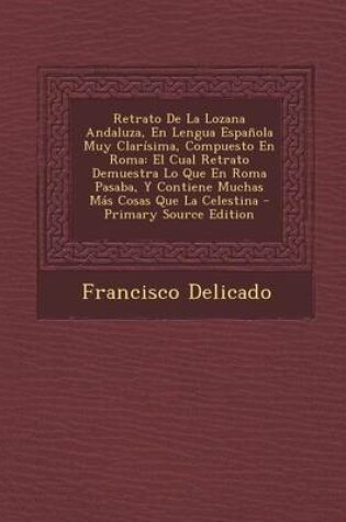 Cover of Retrato de La Lozana Andaluza, En Lengua Espanola Muy Clarisima, Compuesto En Roma