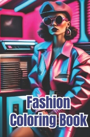 Cover of Fashion Coloring Book For Girls