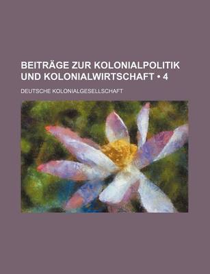 Book cover for Beitrage Zur Kolonialpolitik Und Kolonialwirtschaft (4)