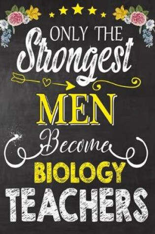 Cover of Only the strongest men become Biology Teachers