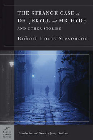 The Strange Case of Dr. Jekyll and Mr. Hyde and Other Stories (Barnes & Noble Classics Series)