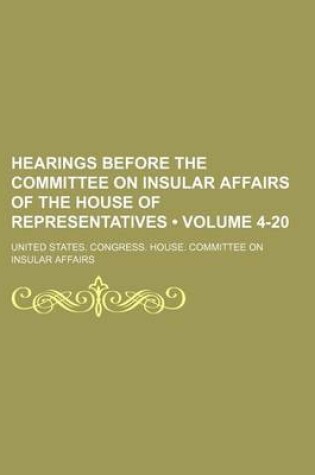 Cover of Hearings Before the Committee on Insular Affairs of the House of Representatives (Volume 4-20)