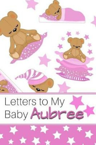 Cover of Letters to My Baby Aubree