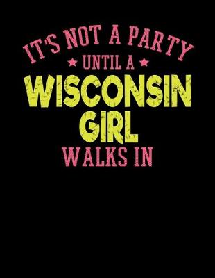 Book cover for It's Not a Party Until a Wisconsin Girl Walks In