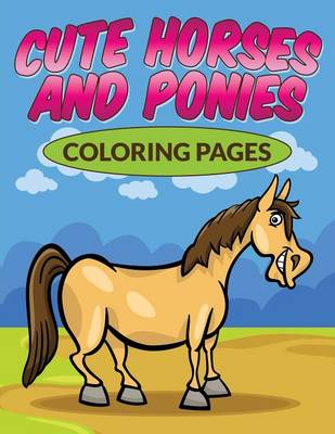 Book cover for Cute Horses & Ponies Coloring Pages