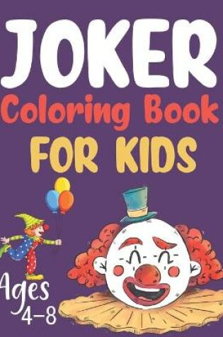 Cover of Joker Coloring Book For Kids Ages 4-8