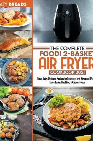 Cover of The Complete Foodi 2-Basket Air Fryer Cookbook 2021