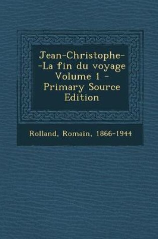 Cover of Jean-Christophe--La fin du voyage Volume 1 - Primary Source Edition