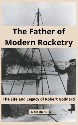 Book cover for The Father of Modern Rocketry