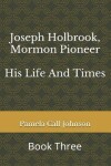 Book cover for Joseph Holbrook, Mormon Pioneer