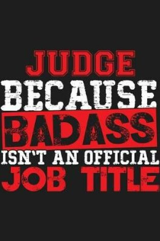 Cover of Judge Because Badass Isn't an Official Job Title