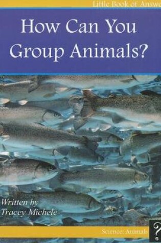 Cover of How Can You Group Animals?