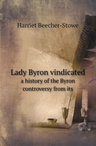 Cover of Lady Byron vindicated a history of the Byron controversy from its