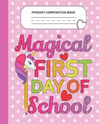 Book cover for Primary Composition Book - Magical First day of school