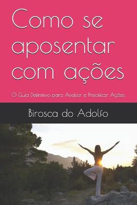 Cover of Como se aposentar com acoes