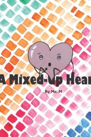 Cover of A Mixed-Up Heart