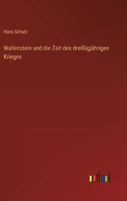 Book cover for Wallenstein und die Zeit des dreißigjährigen Krieges
