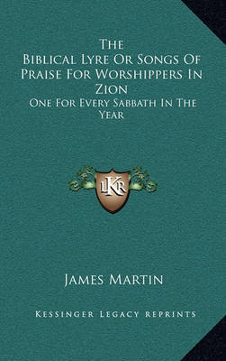 Book cover for The Biblical Lyre or Songs of Praise for Worshippers in Zion