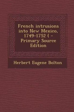 Cover of French Intrusions Into New Mexico, 1749-1752 (