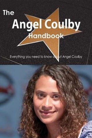 Cover of The Angel Coulby Handbook - Everything You Need to Know about Angel Coulby