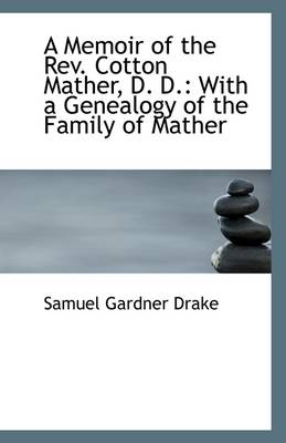 Book cover for A Memoir of the REV. Cotton Mather, D. D.