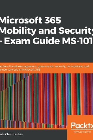 Cover of Microsoft 365 Mobility and Security – Exam Guide MS-101