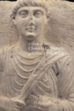 Cover of A Guide to the Classical Collections of Cornell University