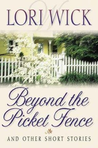 Cover of Beyond the Picket Fence, and Other Short Stories