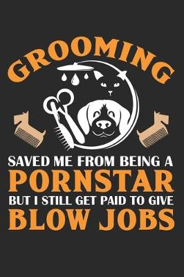 Book cover for Grooming save me from being a porn-star but i still get paid to give blow jobs