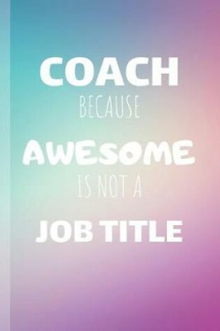 Cover of Coach Because Awesome Is Not A Job Title