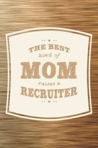 Cover of The Best Kind Of Mom Raises A Recruiter