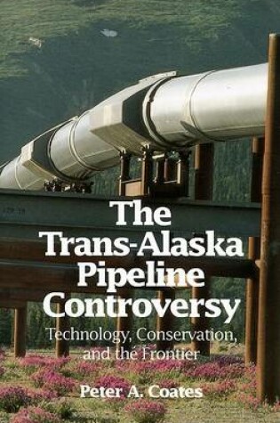 Cover of The Trans-Alaskan Pipeline Controversy