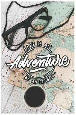 Cover of Life is an adventure be an explorer