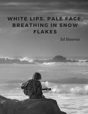 Book cover for White lips, pale face, breathing in snow flakes