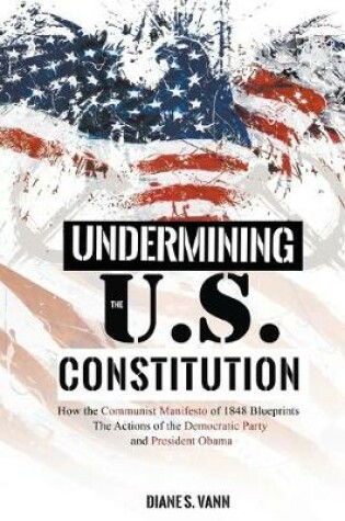 Cover of Undermining the U.S. Constitution