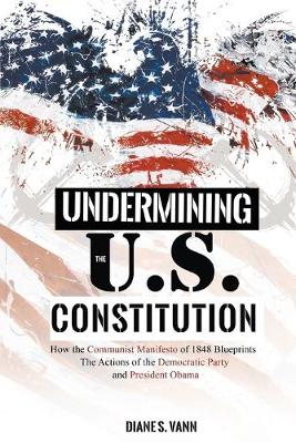 Book cover for Undermining the U.S. Constitution