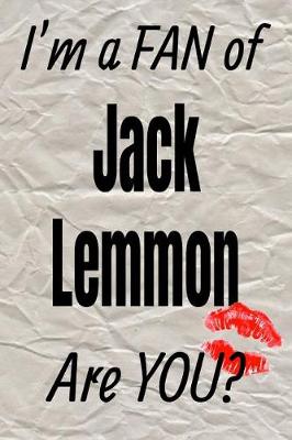 Book cover for I'm a Fan of Jack Lemmon Are You? Creative Writing Lined Journal