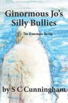 Book cover for Ginormous Jo's SIlly Bullies
