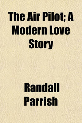 Book cover for The Air Pilot; A Modern Love Story