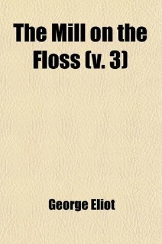 Cover of The Mill on the Floss (Volume 3)