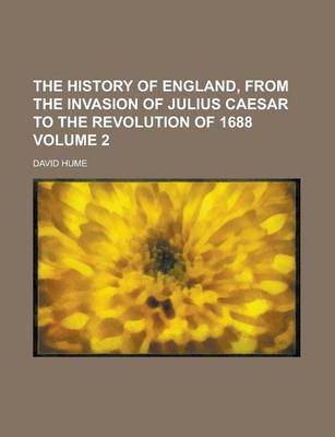 Book cover for The History of England, from the Invasion of Julius Caesar to the Revolution of 1688 Volume 2