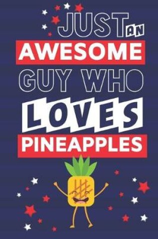 Cover of Just an Awesome Guy Who Loves Pineapples