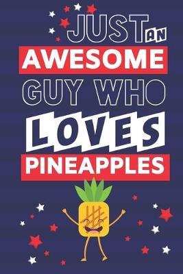 Cover of Just an Awesome Guy Who Loves Pineapples