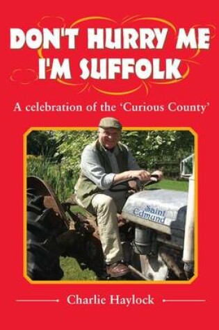 Cover of Don't Hurry Me - I'm Suffolk