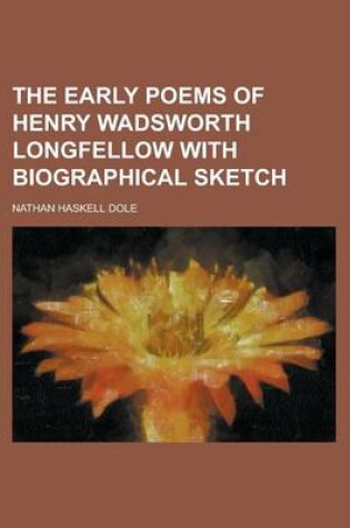 Cover of The Early Poems of Henry Wadsworth Longfellow with Biographical Sketch