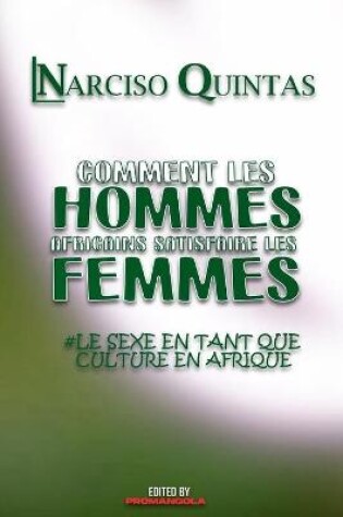 Cover of COMMENT LES HOMMES AFRICAINS SATISFAIRE LES FEMMES - Narciso Quintas