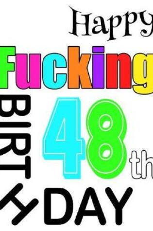 Cover of Happy Fucking 48th Birthday