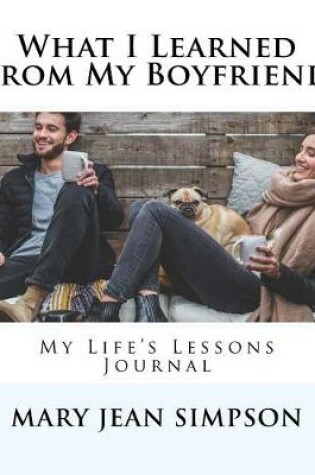 Cover of What I Learned from My Boyfriend