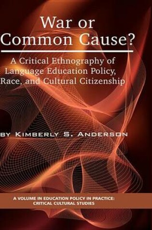 Cover of War or Common Cause? a Critical Ethnography of Language Education Policy, Race, and Cultural Citizenship