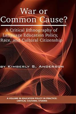 Cover of War or Common Cause? a Critical Ethnography of Language Education Policy, Race, and Cultural Citizenship